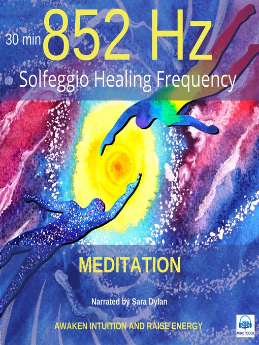 Title details for Solfeggio Healing Frequency 852 Hz Meditation 30 minutes by Sara Dylan - Wait list